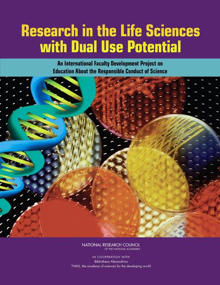 Cover for Research in the Life Sciences with Dual Use Potential: An International Faculty Development Project on Education About the Responsible Conduct of Science