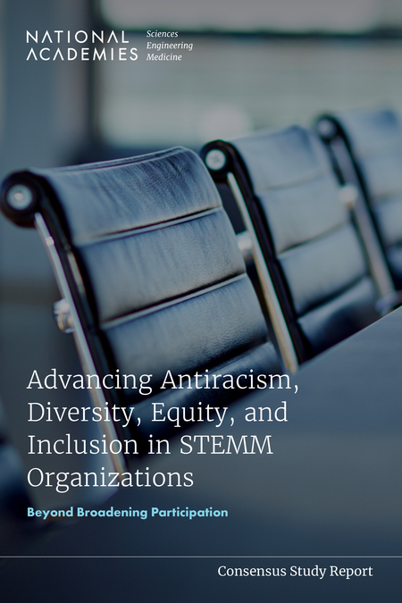 Cover for Advancing Antiracism, Diversity, Equity, and Inclusion in STEMM Organizations: Beyond Broadening Participation: Beyond Broadening Participation