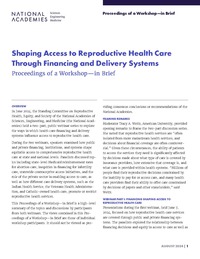Cover for Shaping Access to Reproductive Health Care Through Financing and Delivery Systems: Proceedings of a Workshop—in Brief