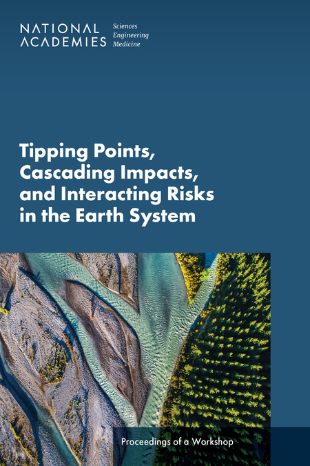 Cover for Tipping Points, Cascading Impacts, and Interacting Risks in the Earth System: Proceedings of a Workshop