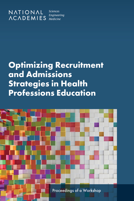 Cover for Optimizing Recruitment and Admissions Strategies in Health Professions Education: Proceedings of a Workshop