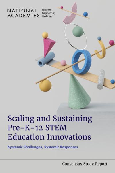 Cover for Scaling and Sustaining Pre-K-12 STEM Education Innovations Systemic Challenges, Systemic Responses