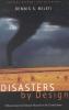 Cover for Disasters by Design: A Reassessment of Natural Hazards in the United States