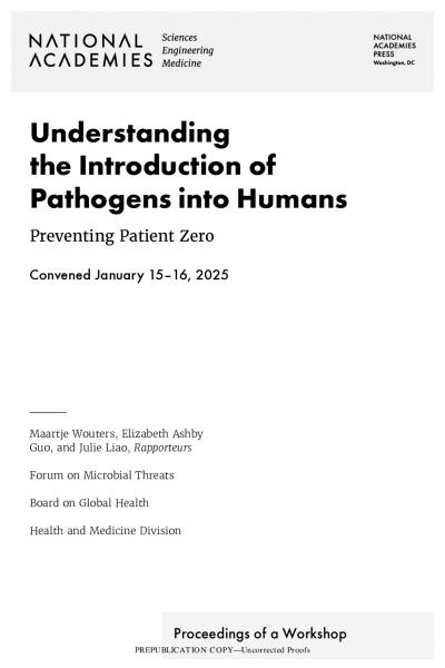 Cover for Understanding the Introduction of Pathogens into Humans: Preventing Patient Zero: Proceedings of a Workshop 2025
