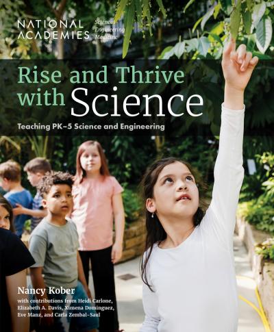 Cover for Rise and Thrive with Science: Teaching PK-5 Science and Engineering