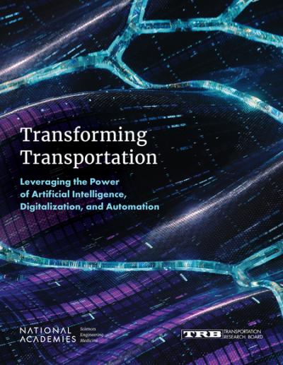 Cover for Transforming Transportation: Leveraging the Power of Artificial Intelligence, Digitalization, and Automation