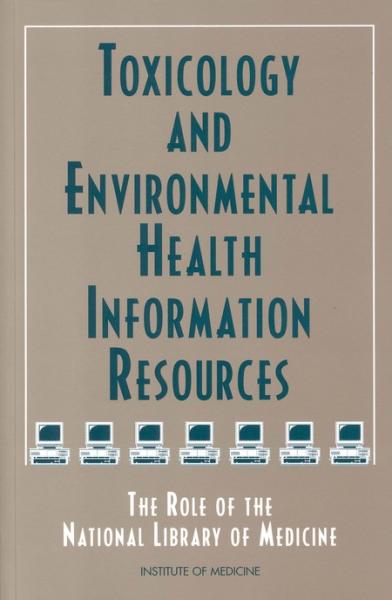 Cover for Toxicology and Environmental Health Information Resources: The Role of the National Library of Medicine