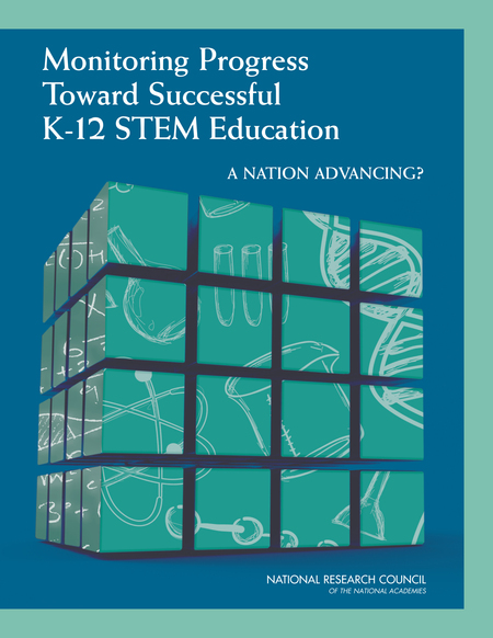 Cover for Monitoring Progress Toward Successful K-12 STEM Education: A Nation Advancing?