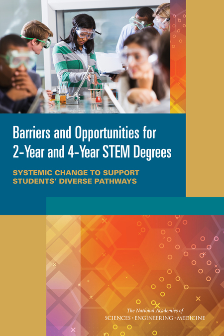 Cover for Barriers and Opportunities for 2-Year and 4-Year STEM Degrees: Systemic Change to Support Students' Diverse Pathways
