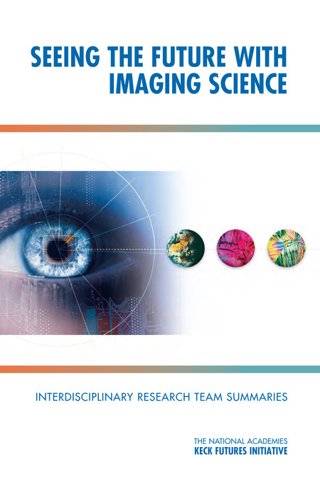Cover for The National Academies Keck Futures Initiative: Seeing the Future with Imaging Science