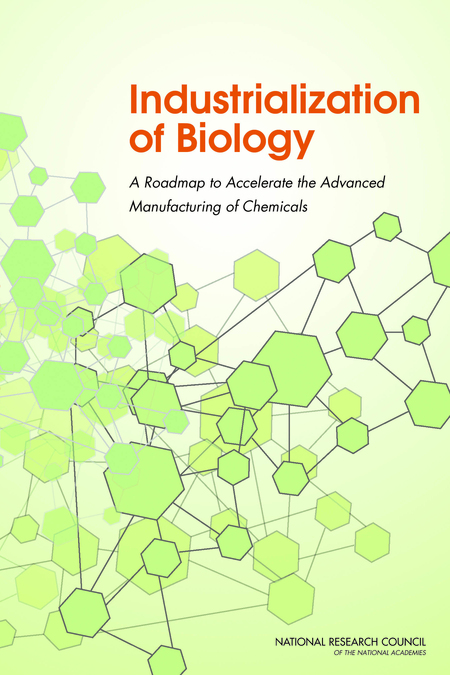 Cover for Industrialization of Biology: A Roadmap to Accelerate the Advanced Manufacturing of Chemicals (2015)