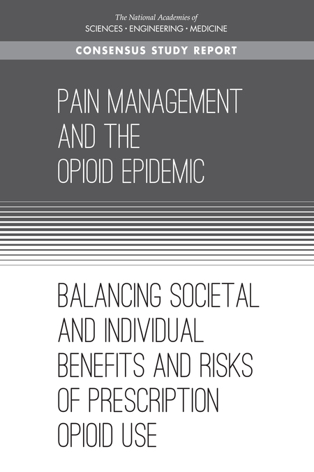 Cover for Pain Management and the Opioid Epidemic: Balancing Societal and Individual Benefits and Risks of Prescription Opioid Use